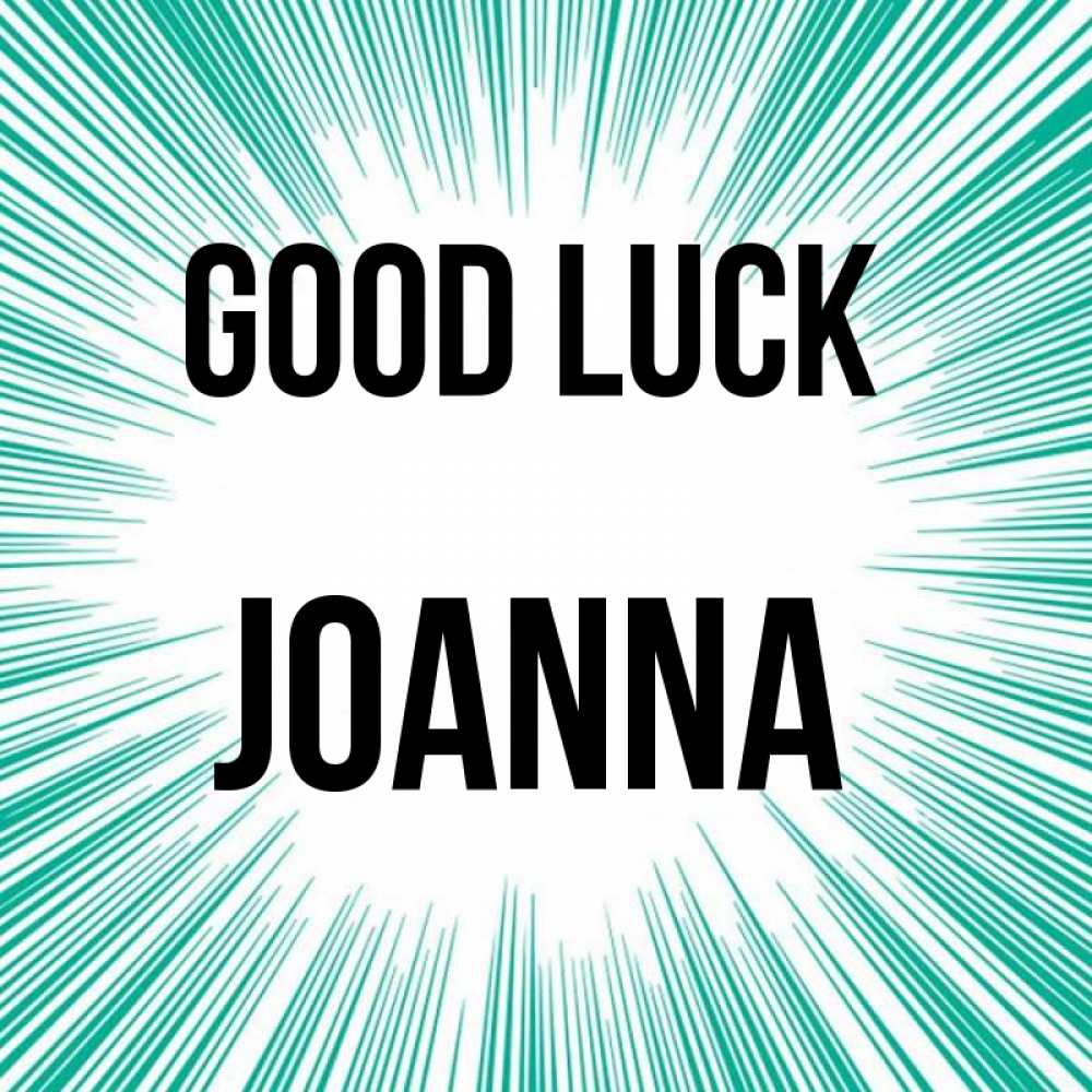 Greetings card с именем, Joanna Good luck на удачу Greetings with text for free download 