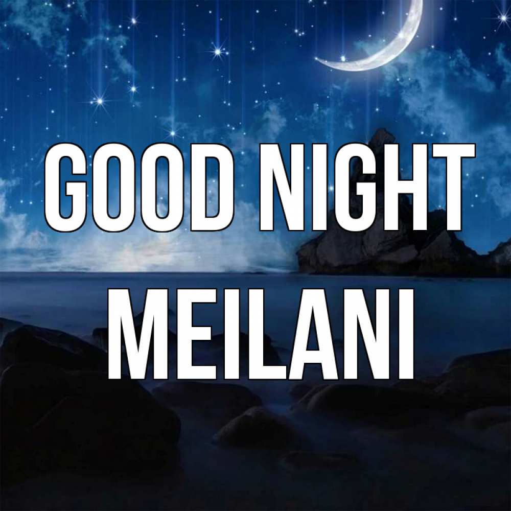 Greetings card с именем, Meilani Good night море Greetings with text for free download 