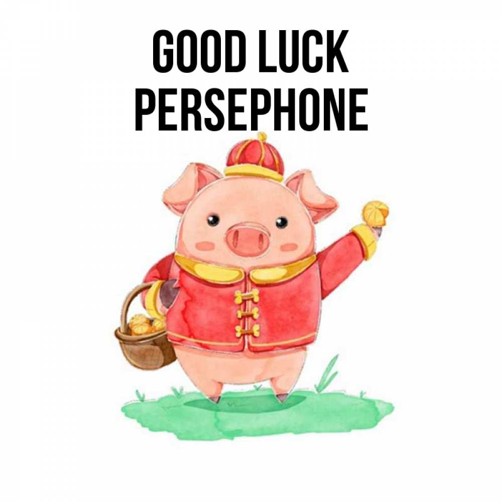 Greetings card с именем, Persephone Good luck поросенок Greetings with text for free download 