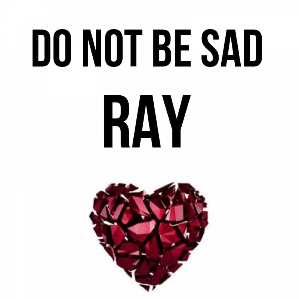 Greetings card с именем, Ray Do not be sad рубиновое сердечко Greetings with text for free download 