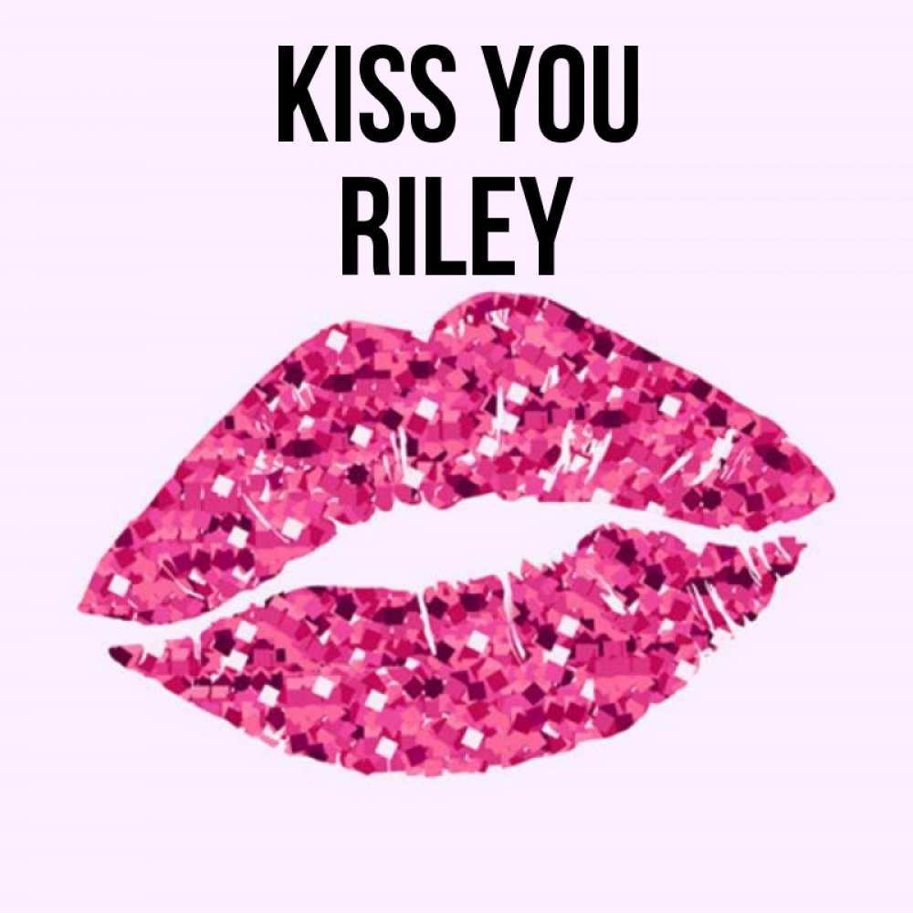 Greetings card с именем, Riley Kiss you открытка с женскими губами и поцелуем для парня Greetings with text for free download 
