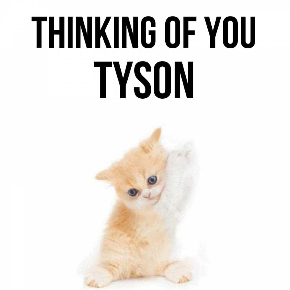 Greetings card с именем, Tyson Thinking of you зверушки и милота Greetings with text for free download 
