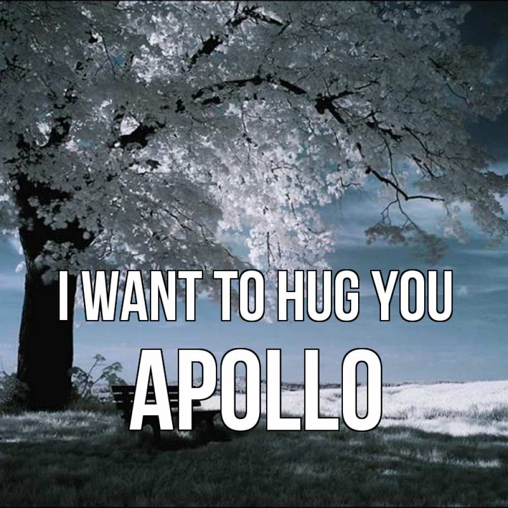 Greetings card с именем, Apollo I want to hug you дерево Greetings with text for free download 