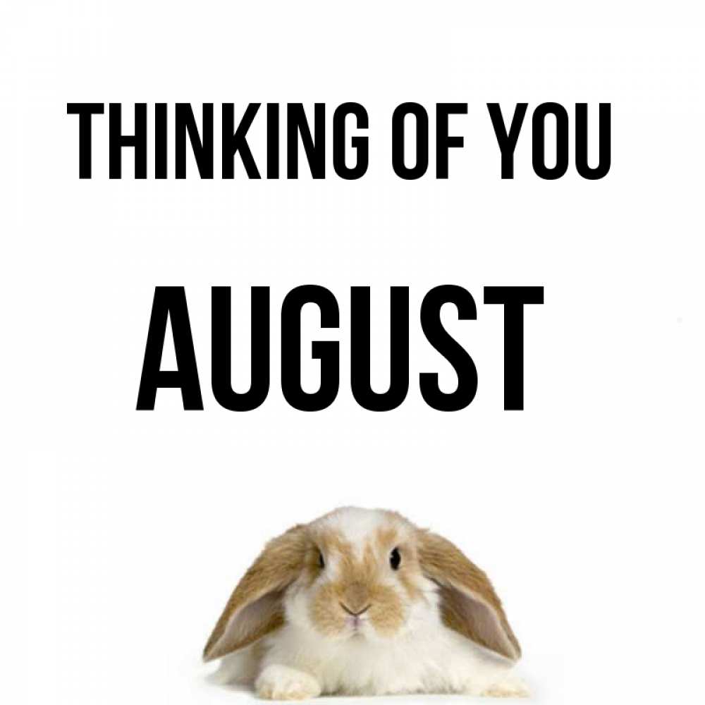 Greetings card с именем, August Thinking of you подписать своими руками онлайн Greetings with text for free download 