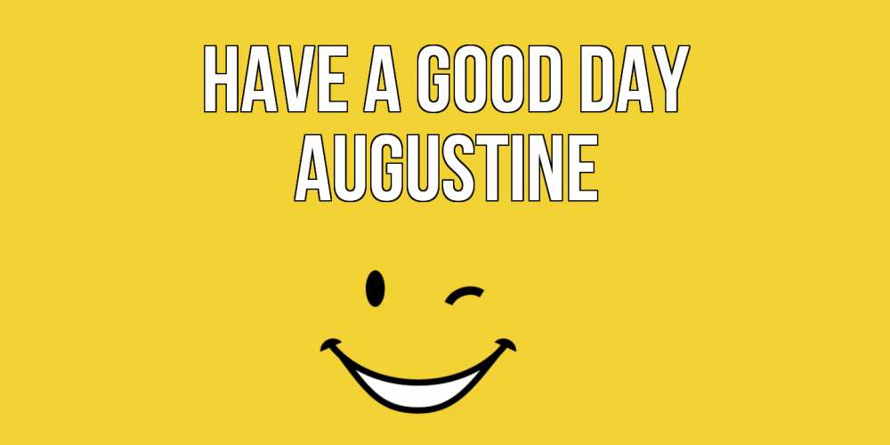 Greetings card с именем, Augustine Have a good day позитивного дня Greetings with text for free download 