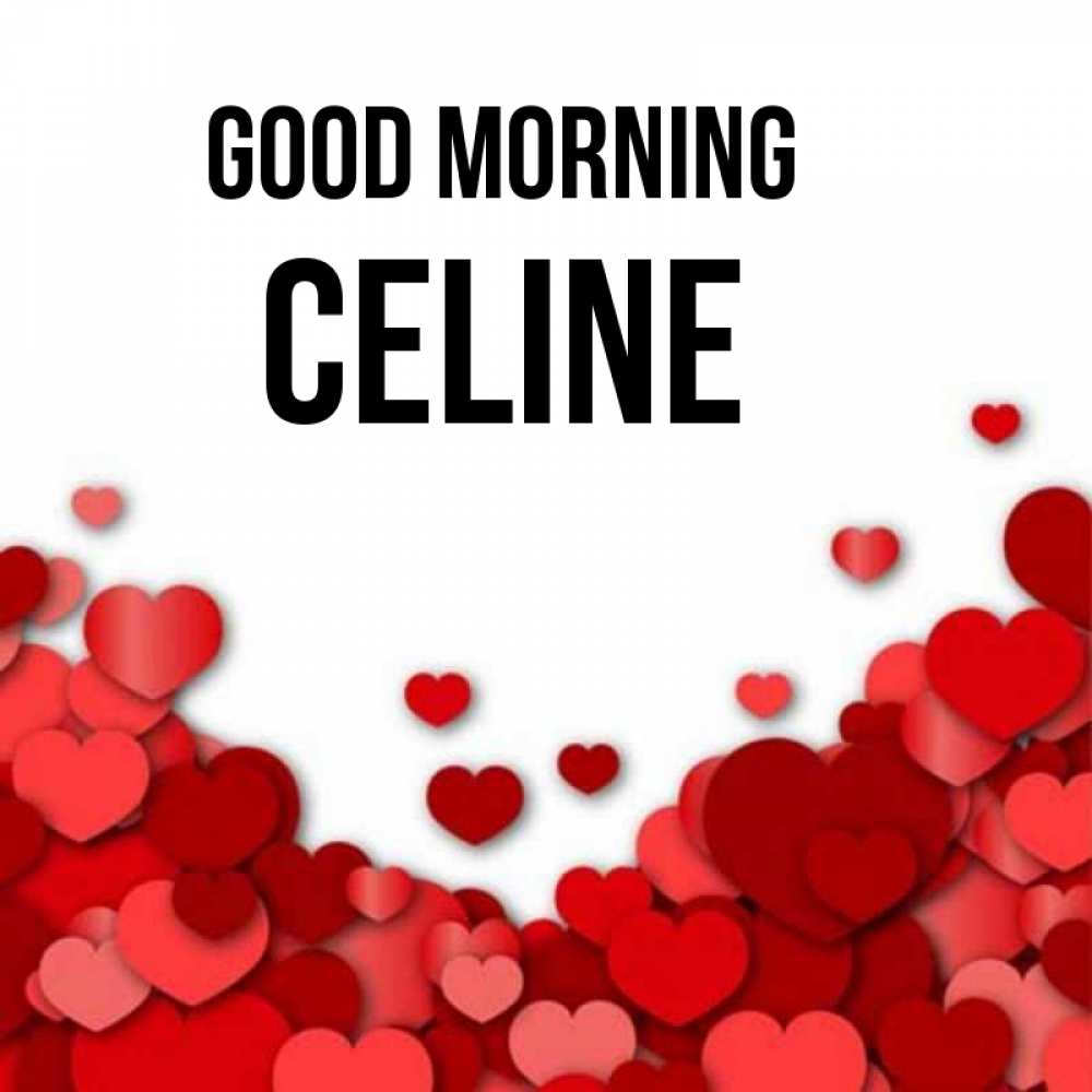 Greetings card с именем, Celine Good morning хорошего настроения Greetings with text for free download 