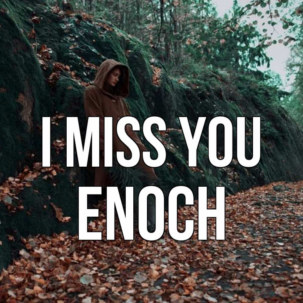 Greetings card с именем, Enoch I miss you скука 1 Greetings with text for free download 