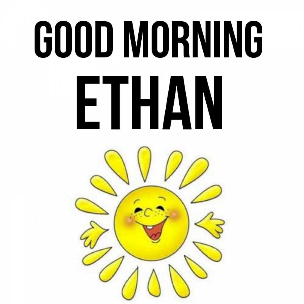 Greetings card с именем, Ethan Good morning улыбка Greetings with text for free download 