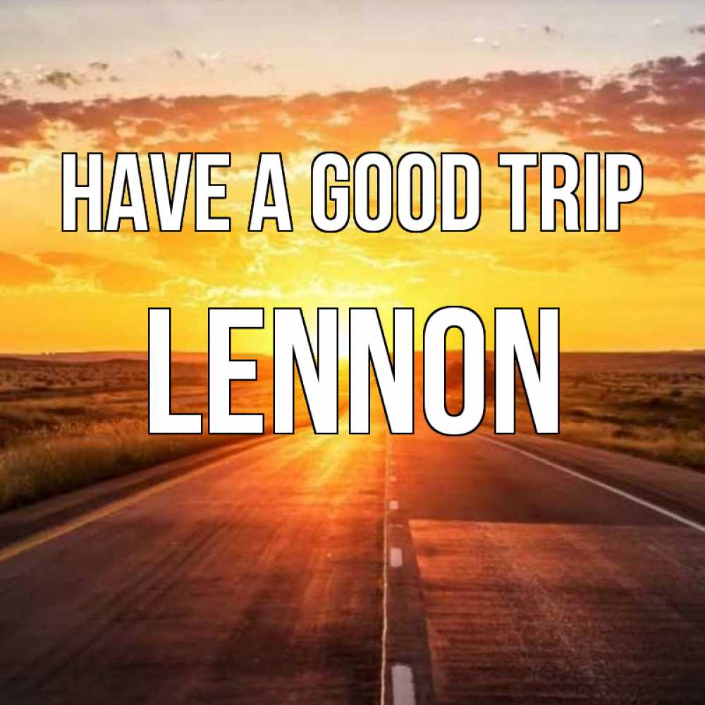 Greetings card с именем, Lennon Have a good trip солнечный свет, закат Greetings with text for free download 