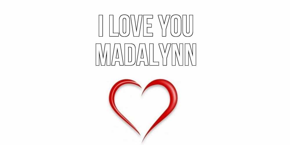 Greetings card с именем, Madalynn I love you сердце Greetings with text for free download 