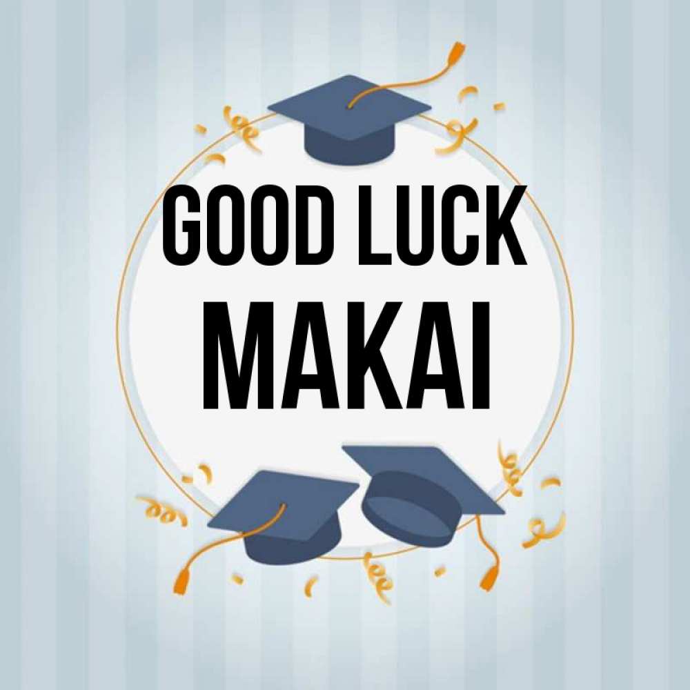 Greetings card с именем, Makai Good luck для студентов Greetings with text for free download 