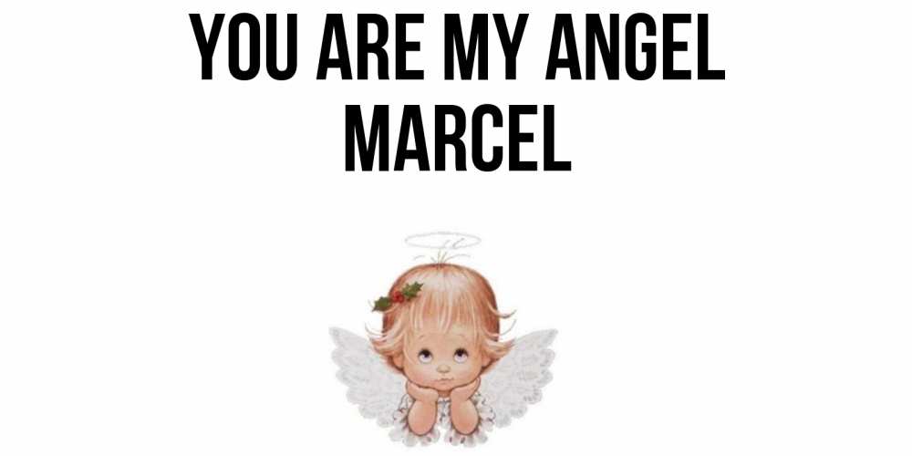Greetings card с именем, Marcel You are my angel ангел Greetings with text for free download 