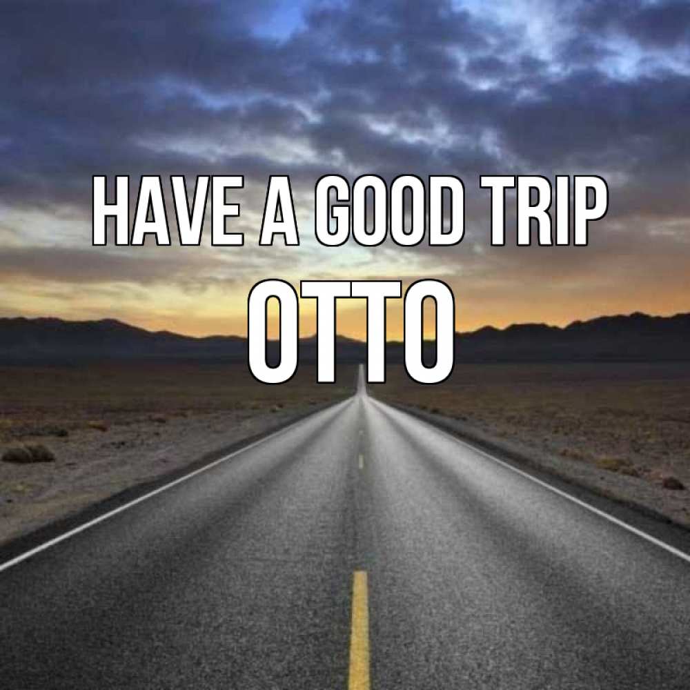 Greetings card с именем, Otto Have a good trip горы на горизонте Greetings with text for free download 