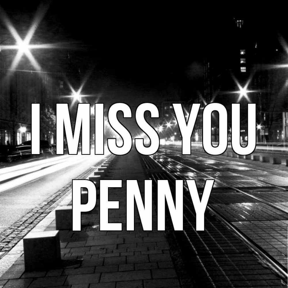 Greetings card с именем, Penny I miss you проспект Greetings with text for free download 