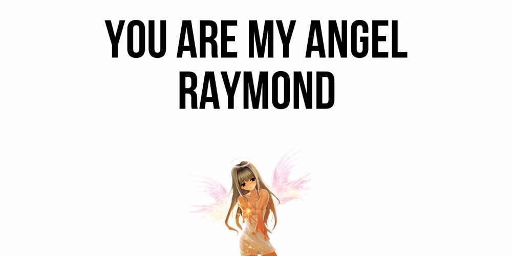 Greetings card с именем, Raymond You are my angel ангел, аниме Greetings with text for free download 