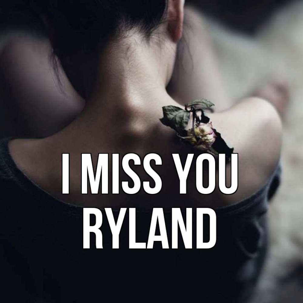 Greetings card с именем, Ryland I miss you засох цветок Greetings with text for free download 