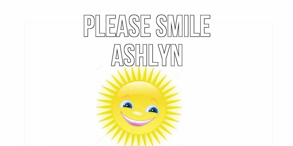 Greetings card с именем, Ashlyn Please smile пожелания позитивные Greetings with text for free download 