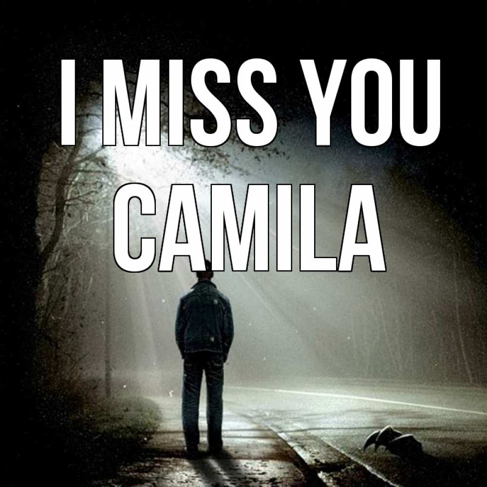 Greetings card с именем, Camila I miss you свет 1 Greetings with text for free download 