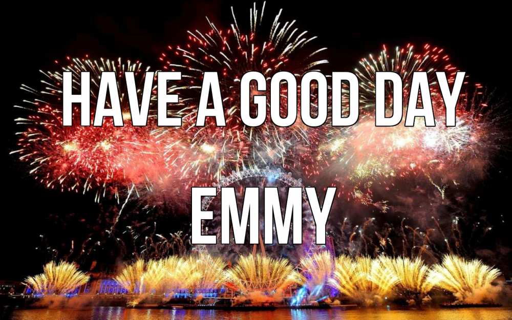 Greetings card с именем, Emmy Have a good day Фейрверг 2 Greetings with text for free download 