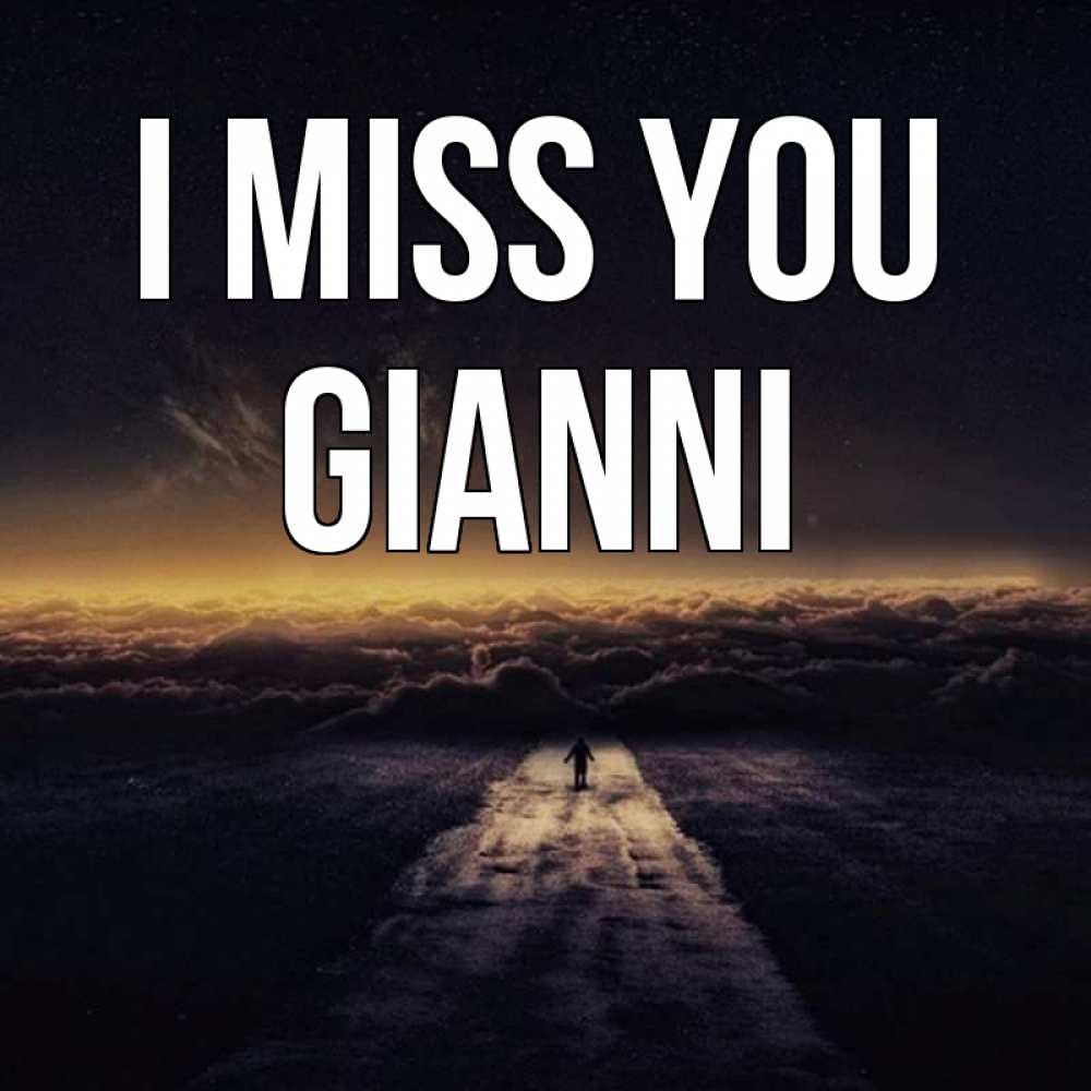 Greetings card с именем, Gianni I miss you идем Greetings with text for free download 
