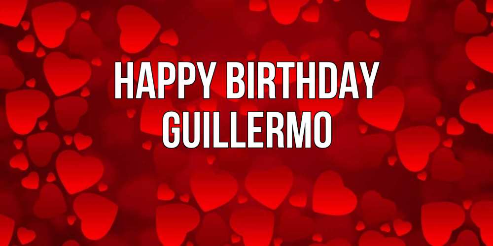 Greetings card с именем, Guillermo Happy Birthday прекрасные сердечки на открытке с красным фоном Greetings with text for free download 