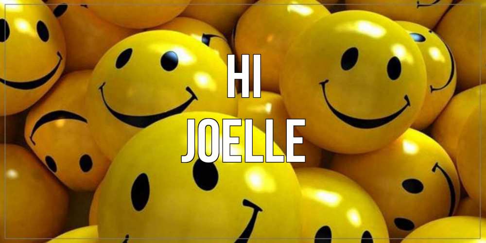 Greetings card с именем, Joelle Hi смайл Greetings with text for free download 