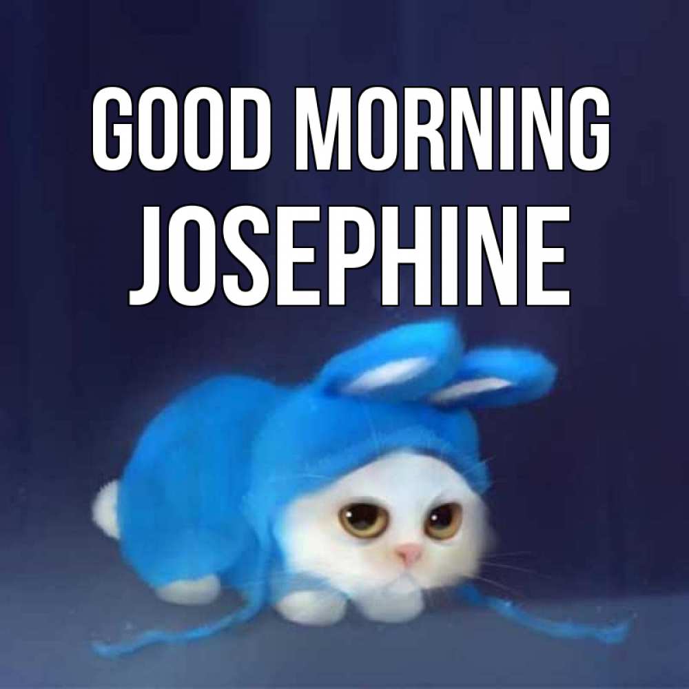 Greetings card с именем, Josephine Good morning открытки красивые скачать бесплатно Greetings with text for free download 