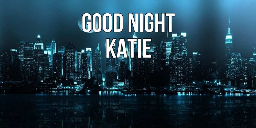 Greetings card с именем, Katie Good night городской пейзаж Greetings with text for free download 