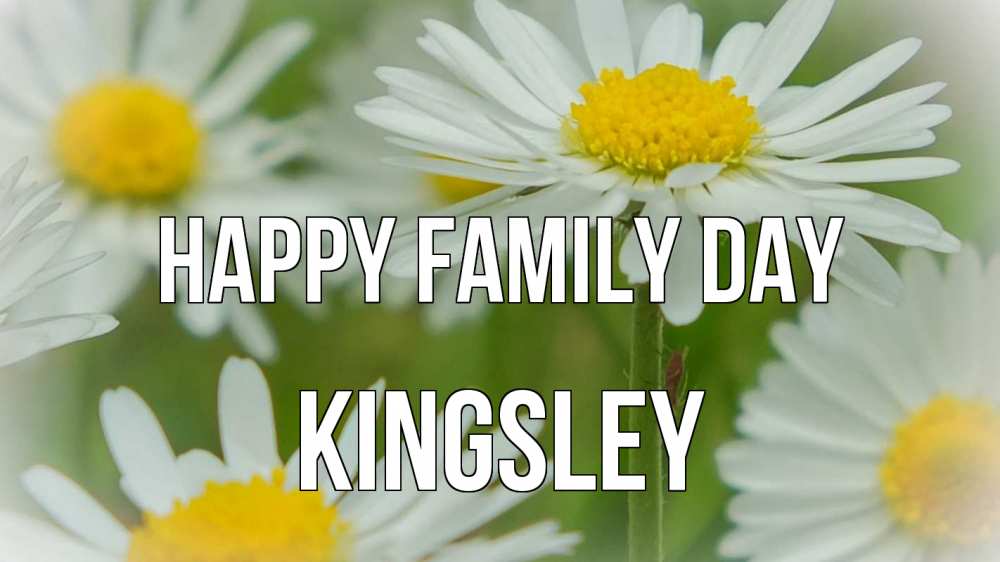 Greetings card с именем, Kingsley happy family day с днем семьи  1 Greetings with text for free download 