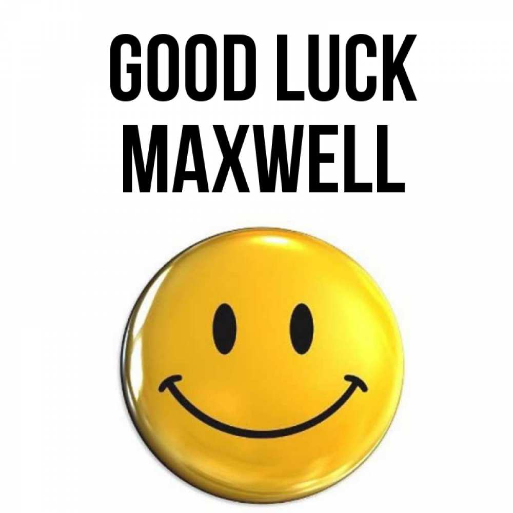 Greetings card с именем, Maxwell Good luck для поднятия настроения открытки на каждый день Greetings with text for free download 