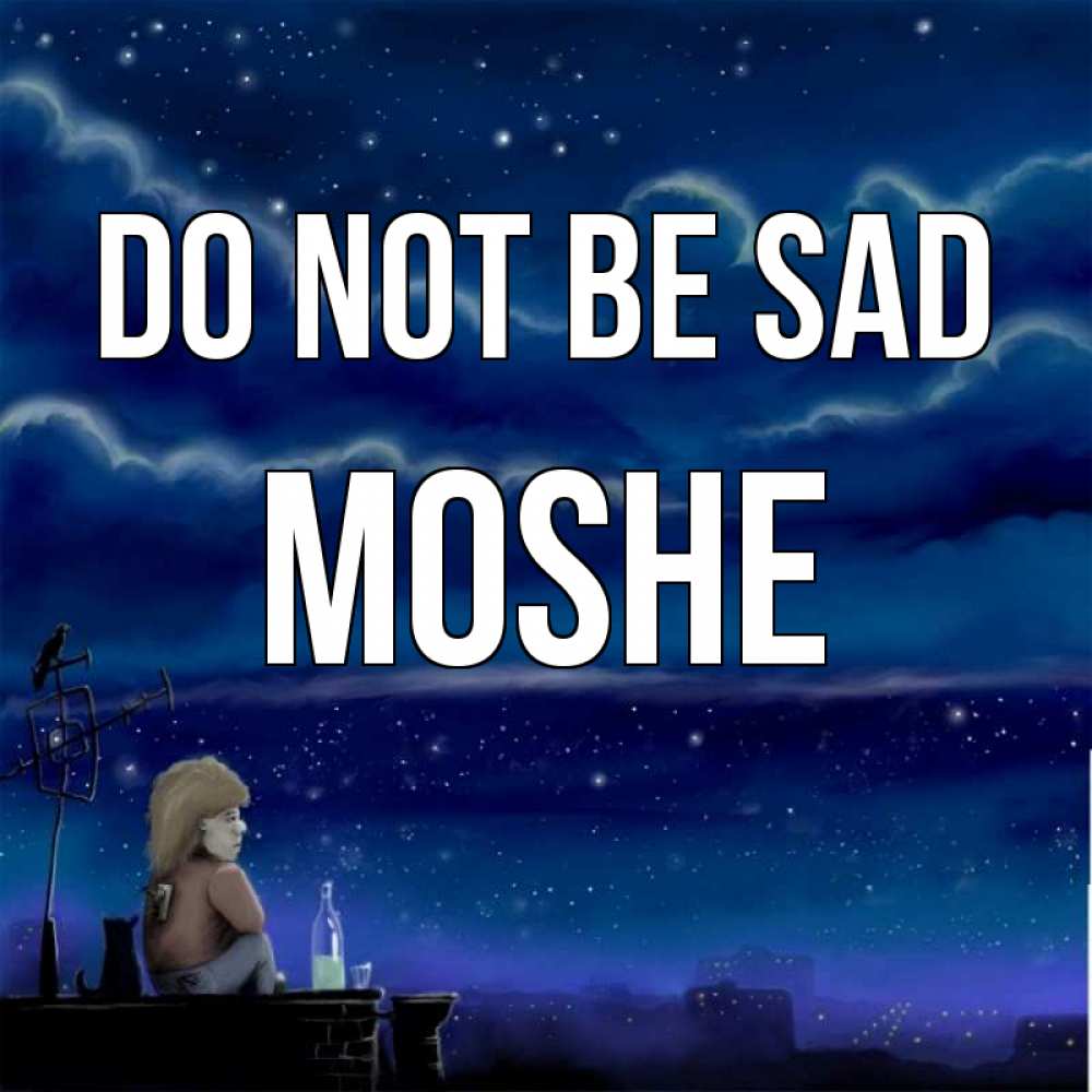 Greetings card с именем, Moshe Do not be sad город с крыши Greetings with text for free download 