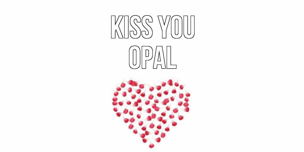 Greetings card с именем, Opal Kiss you сердце Greetings with text for free download 