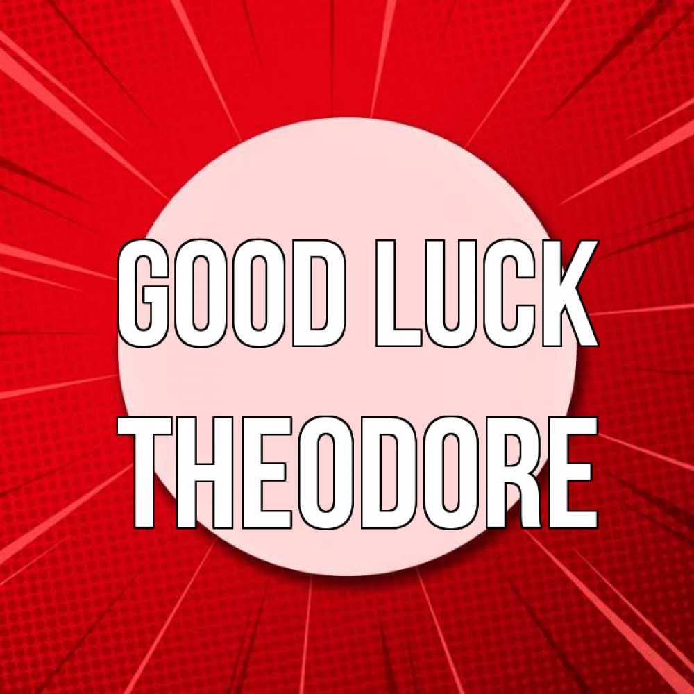 Greetings card с именем, Theodore Good luck розовая кнопка Greetings with text for free download 