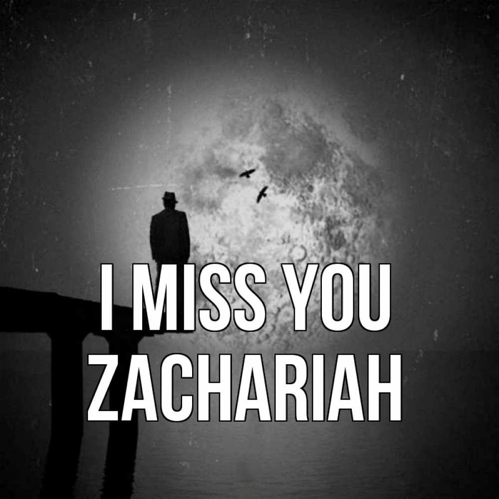 Greetings card с именем, Zachariah I miss you мост 1 Greetings with text for free download 