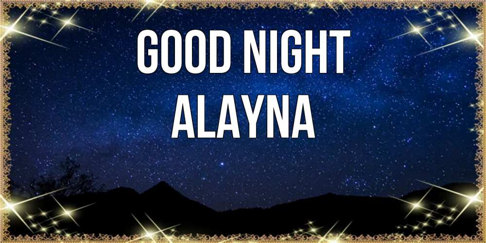 Greetings card с именем, Alayna Good night млечный путь Greetings with text for free download 