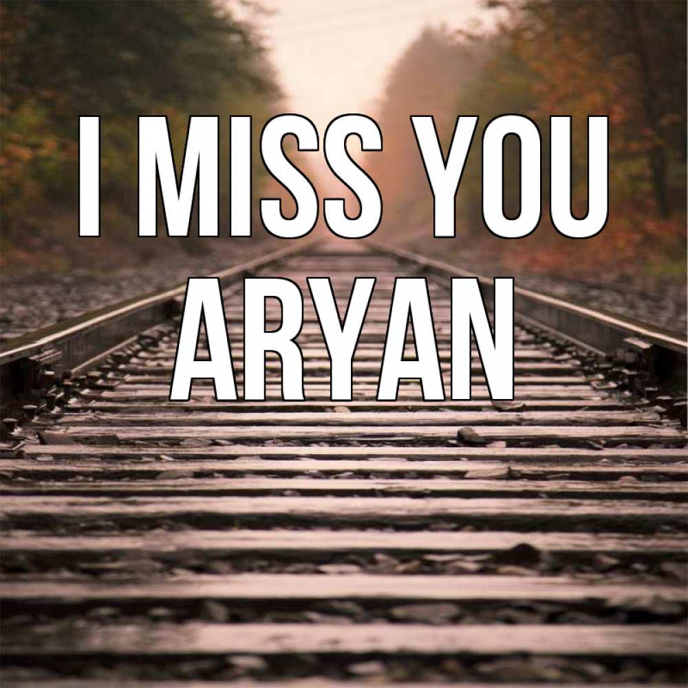 Greetings card с именем, Aryan I miss you приезжай Greetings with text for free download 
