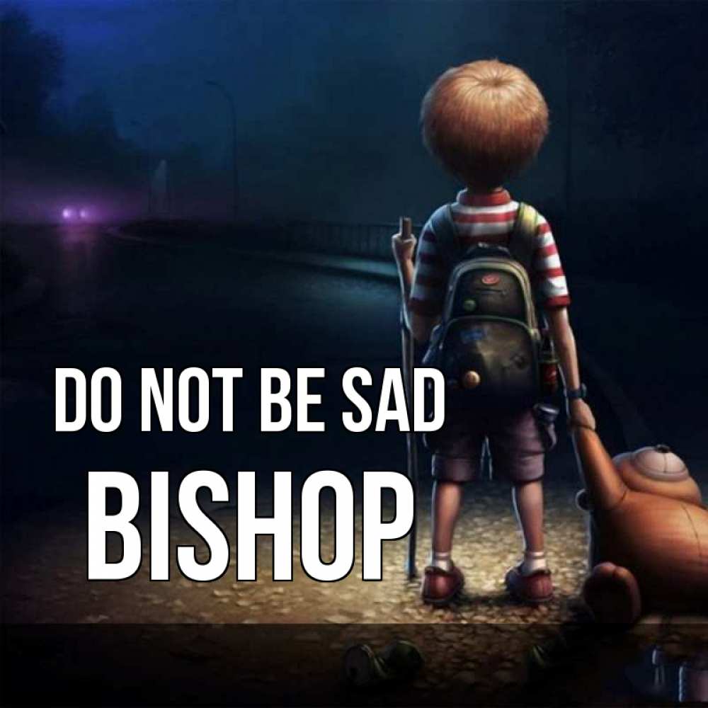 Greetings card с именем, Bishop Do not be sad мишка рюкзак ребенок Greetings with text for free download 