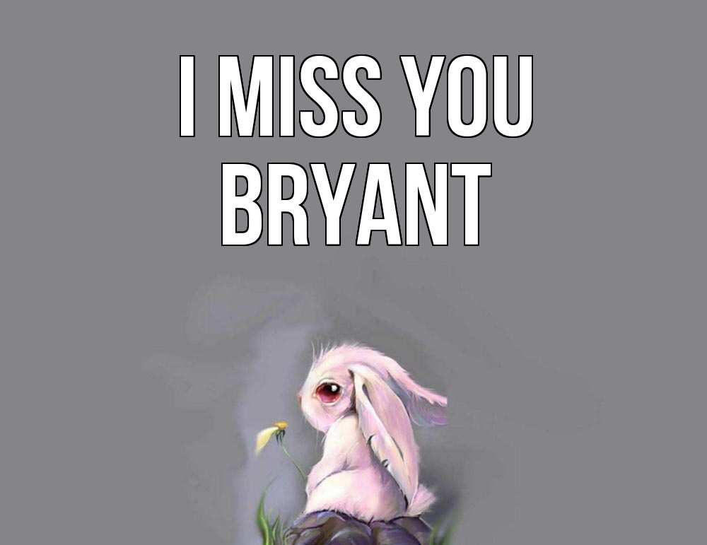 Greetings card с именем, Bryant I miss you заяц Greetings with text for free download 