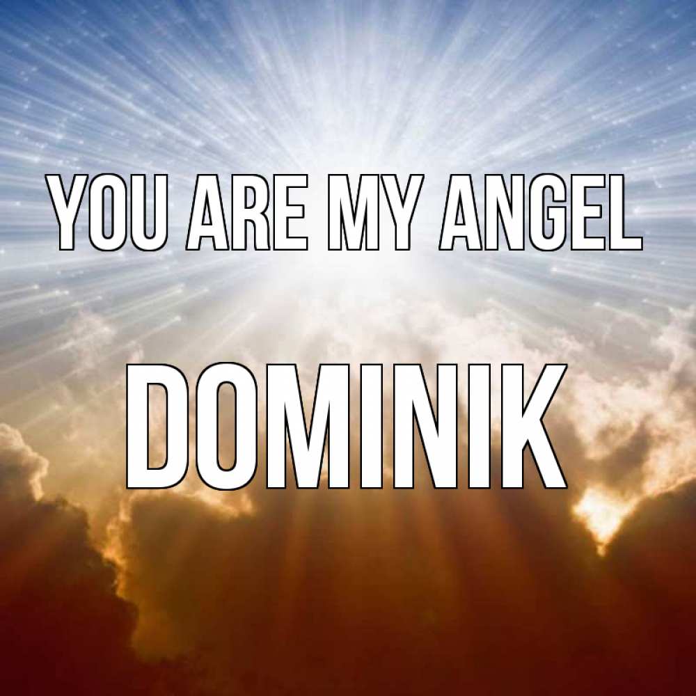 Greetings card с именем, Dominik You are my angel ангельский свет на небе Greetings with text for free download 