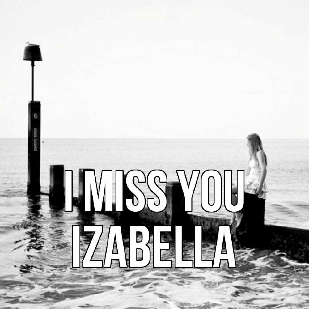 Greetings card с именем, Izabella I miss you вода Greetings with text for free download 