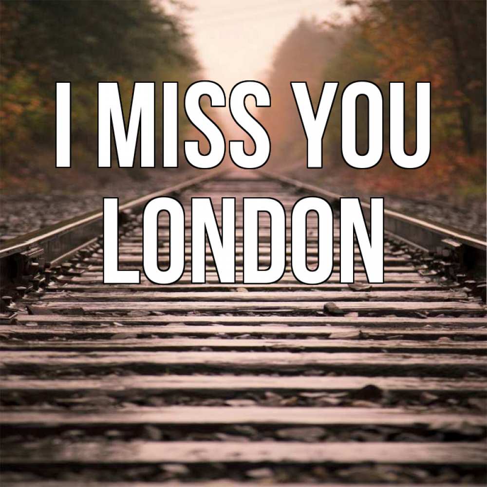 Greetings card с именем, London I miss you приезжай Greetings with text for free download 
