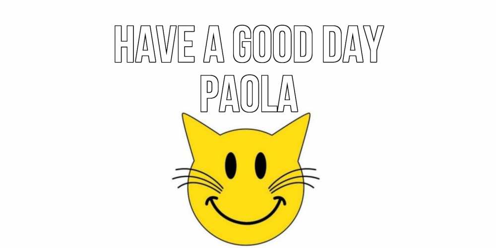 Greetings card с именем, Paola Have a good day открытка с котом Greetings with text for free download 