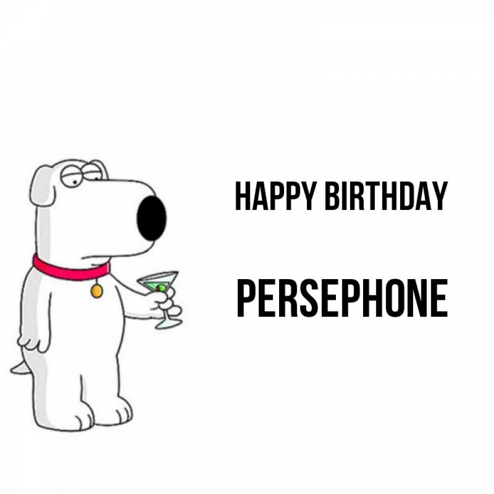 Greetings card с именем, Persephone Happy Birthday песик с оливками Greetings with text for free download 