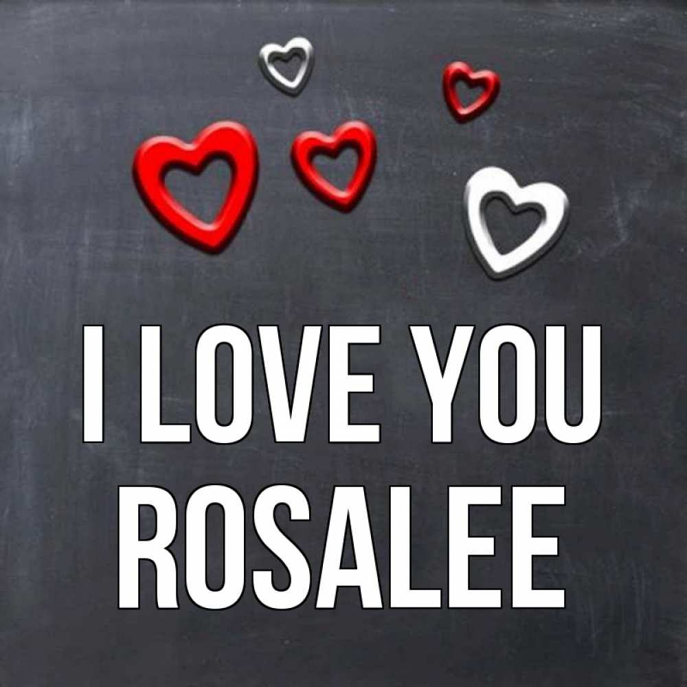 Greetings card с именем, Rosalee I love you сердечки белые и красные Greetings with text for free download 