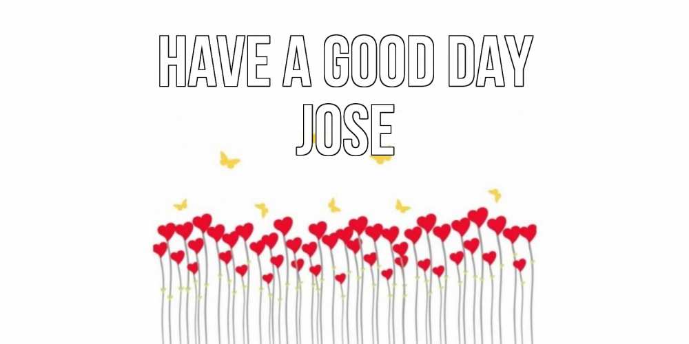 Greetings card с именем, Jose Have a good day удачи Greetings with text for free download 