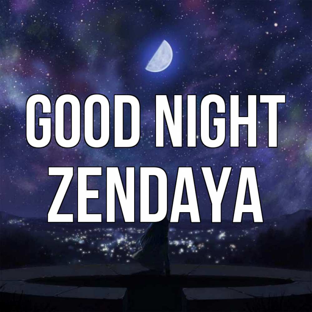 Greetings card с именем, Zendaya Good night набережная Greetings with text for free download 