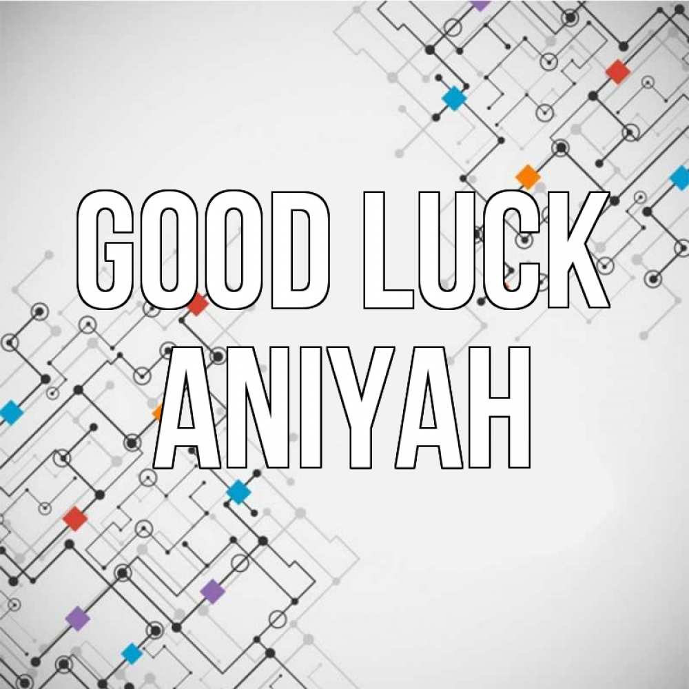 Greetings card с именем, Aniyah Good luck на удач Greetings with text for free download 