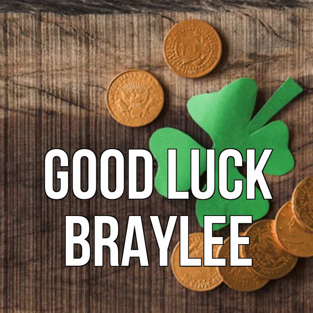 Greetings card с именем, Braylee Good luck на удачу сегодня Greetings with text for free download 