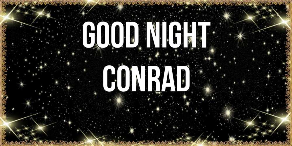 Greetings card с именем, Conrad Good night засыпаем под звездами Greetings with text for free download 