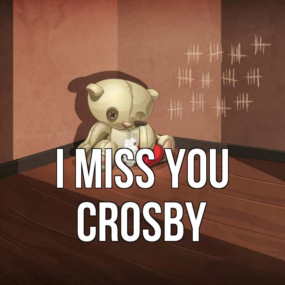 Greetings card с именем, Crosby I miss you скорее ко мне Greetings with text for free download 